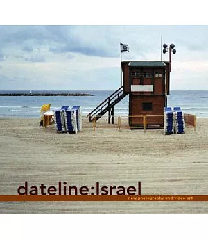Dateline:Israel: New Photography And Video Art
