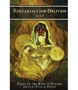 Rehearsals for Oblivion: Act One