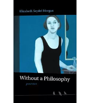 Without a Philosophy: Poems