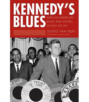 Kennedy’s Blues: African-American Blues and Gospel Songs on JFK