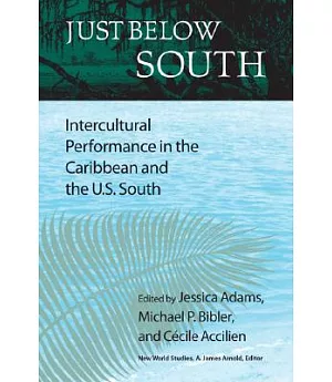 Just Below South: Intercultural Performance in the Caribbean and the U.S. South