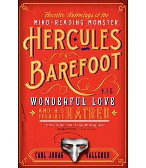 The Horrific Sufferings of the Mind-reading Monster Hercules Barefoot: His Wonderful Love And His Terrible Hatred