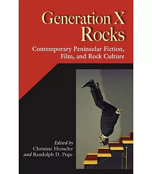 Generation X Rocks: Contemporary Peninsular Fiction, Film, and Rock Culture