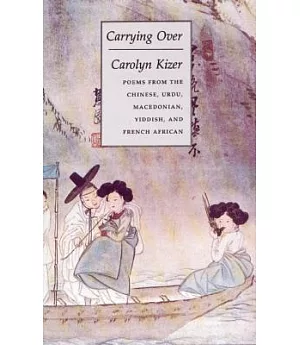 Carrying over: Poems from the Chinese, Urdu, Macedonian, Yiddish, and French African