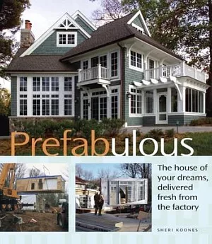 Prefabulous: The House of Your Dreams, Delivered Fresh From The Factory