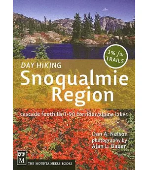 Day Hiking Snowqualmie Region: Cascade Foothills/I-90 Corridor/Alpine Lakes