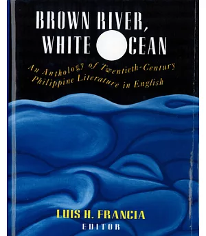 Brown River, White Ocean: An Anthology of Twentieth-Century Philippine Literature in English