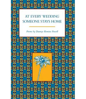At Every Wedding Someone Stays Home: Poems