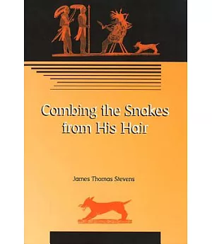 Combing the Snakes from His Hair: Poems