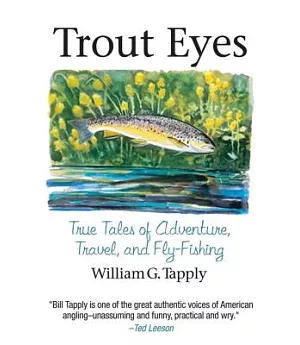 Trout Eyes: True Tales of Adventure, Travel, and Fly Fishing