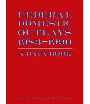 Federal Domestic Outlays, 1983-1990: A Data Book