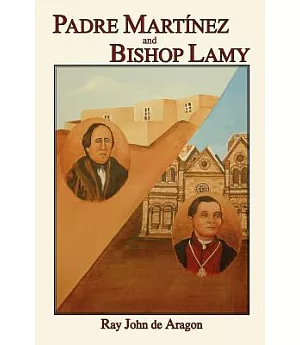Padre Martinez And Bishop Lamy