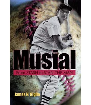 Musial: From Stash to Stan the Man