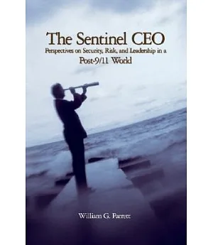 The Sentinel Ceo: Perspectives on Security, Risk, and Leadership in a Post-9/11 World