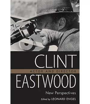 Clint Eastwood, Actor and Director: New Perspectives