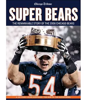 Super Bears: The Remarkable Story of the 2006 Chicago Bears