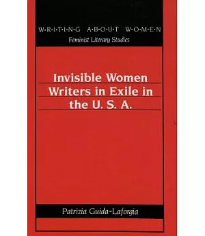 Invisible Women Writers in Exile in the U. S. A.