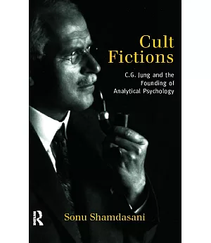 Cult Fictions: C.G. Jung and the Founding of Analytical Psychology