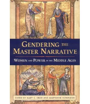 Gendering the Master Narrative: Women and Power in the Middle Ages