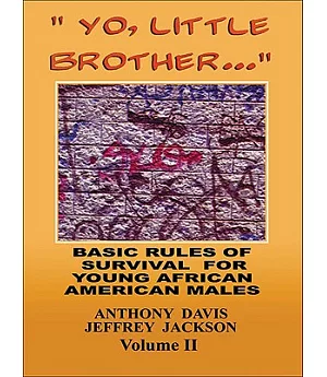 Yo, Little Brother: Basic Rules of Survival for Young African American Males