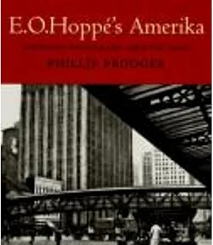 E. O. Hoppe’s Amerika: Modernist Photographs from the 1920s