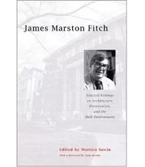 James Marston Fitch: Selected Writings on Architecture, Preservation, and the Built Environment