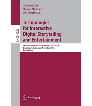 Technologies for Interactive Digital Storytelling and Entertainment: Third International Conference, Tidse 2006, Darmstadt, Germ
