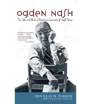 Ogden Nash: The Life and Work of America’s Laureate of Light Verse