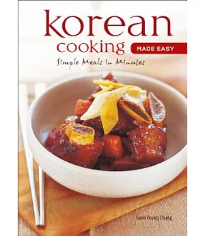 Korean Cooking Made Easy: Quick, Easy and Delicious Recipes to Make at Home