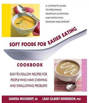 Soft Foods for Easier Eating Cookbook: Easy-To-Follow Recipes for People Who Have Chewing and Swallowing Problems
