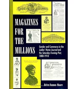 Magazines for the Millions: Gender and Commerce in the Ladies’ Home Journal and the Saturday Evening Post 1880-1910