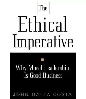 The Ethical Imperative: Why Moral Leadership Is Good Business