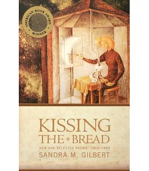Kissing the Bread: New and Selected Poems, 1969-1999