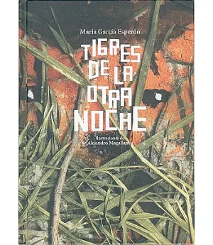 Tigres De La Otra Noche/ Tigers of the Other Night