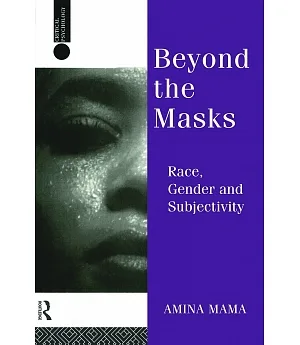 Beyond the Masks: Race, Gender and Subjectivity