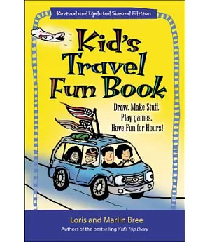 Kid’s Travel Fun Book: Draw. Make Stuff. Play Games. Have Fun for Hours!