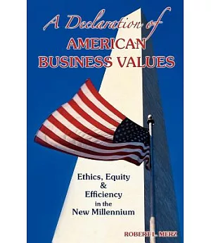 A Declaration of American Business Values: Ethics, Equity and Efficiency in the New Millennium