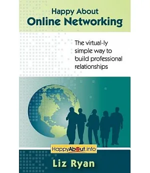 Happy About Online Networking: The Virtual-ly Simple Way to Build Professional Relationships