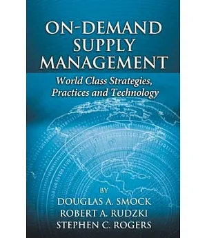 On-Demand Supply Management: World Class Strategies, Practices, and Technology