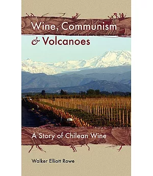 Wine, Communism & Volcanoes: A Story of Chilean Wine