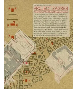 Project Zagreb: Transition As Condition, Strategy, Practice