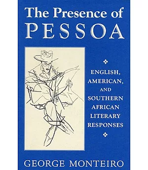 The Presence of Pessoa: English, American, and Southern African Literary Responses