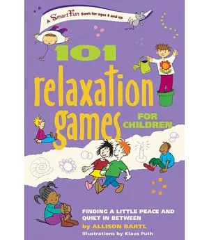 101 Relaxation Games for Children: Finding a Little Peace and Quiet In Between