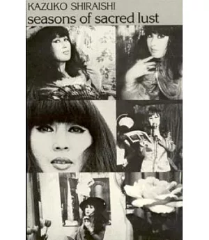 Seasons of Sacred Lust: The Selected Poems of Kazuko Shiraishi
