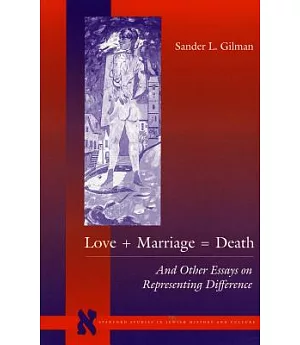 Love+Marriage=Death: And Other Essays on Representing Difference