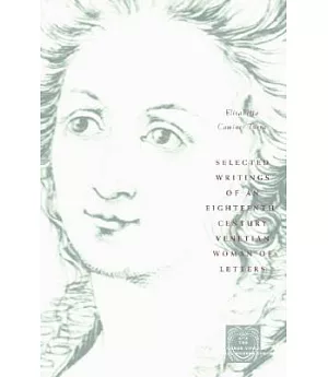 Selected Writings of an Eighteenth-Century Venetian Woman of Letters
