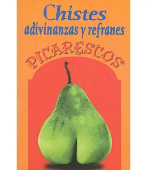 Chistes, Adivinanzas Y Refranes Picarescos