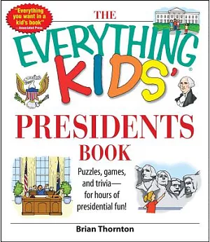 The Everything Kids’ Presidents Book: Puzzles, Games and Trivia - for Hours of Presidential Fun