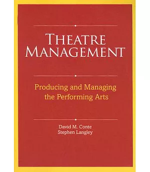 Theatre Management and Production in America: Producing and Managing the Performing Arts