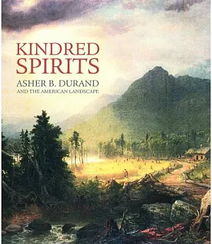 Kindred Spirits: Asher B. Durand And the American Landscape